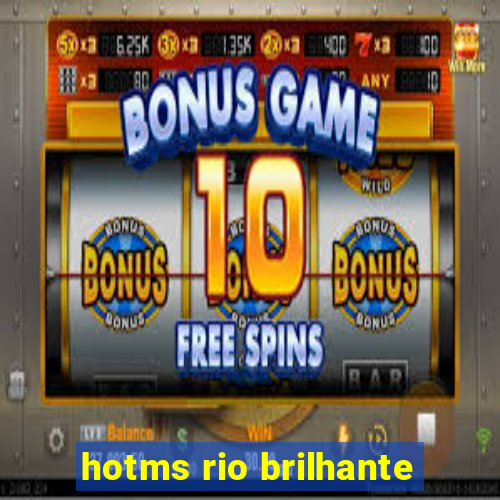 hotms rio brilhante